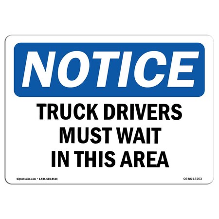 Signmission OSHA Sign, 10" H, 14" W, Rigid Plastic, NOTICE Truck Drivers Must Wait In This Area Sign, Landscape OS-NS-P-1014-L-16763